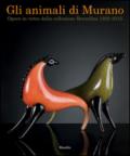 Gli animali di Murano. Opere in vetro dalla collezione Bersellini 1920-2015. Ediz. italiana e inglese
