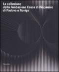 La collezione della Fondazione Cassa di Risparmio di Padova e Rovigo