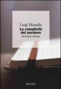 La complicità del perdono. Romanzo-dialogo