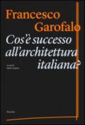 Cos'è successo all'architettura italiana? Ediz. illustrata