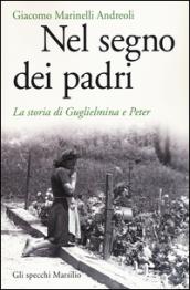 Nel segno dei padri. La storia di Guglielmina e Peter