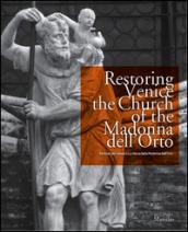 Restoring Venice. The church of the Madonna dell'Orto-Restauri per Venezia. La chiesa della Madonna dell'Orto