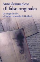 «Il falso originale». Un originale falso o l'ultima commedia di Goldoni?