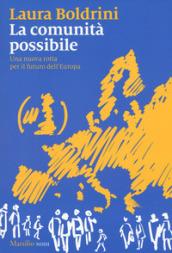 La comunità possibile. Una nuova rotta per il futuro dell'Europa