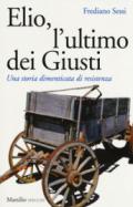 Elio, l'ultimo dei Giusti: Una storia dimenticata di resistenza