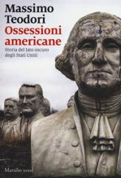 Ossessioni americane: Storia del lato oscuro degli Stati Uniti