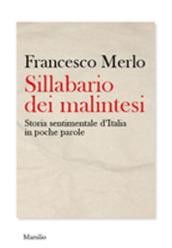 Sillabario dei malintesi. Storia sentimentale d'Italia in poche parole