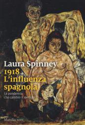 1918. L'influenza spagnola. La pandemia che cambiò il mondo