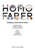 Homo faber. Crafting a more human future. Catalogo della mostra (Venezia, 14-30 settembre 2018). Ediz. italiana e inglese