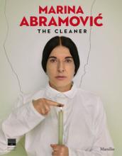 Marina Abramovic. The cleaner. Catalogo della mostra (Firenze, 21 settembre 2018-20 gennaio 2019). Ediz. illustrata