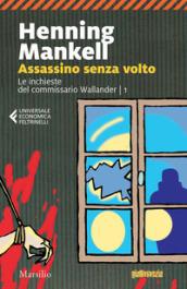 Assassino senza volto. Le inchieste del commissario Kurt Wallander. Vol. 1