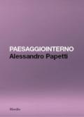 Paesaggiointerno. Alessandro Papetti