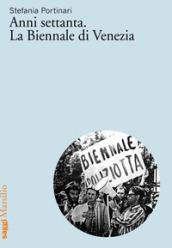 Anni Settanta. La Biennale di Venezia