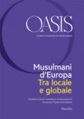 Oasis. Cristiani e musulmani nel mondo globale (2018). Vol. 28: Musulmani d'Europa. Tra locale e globale