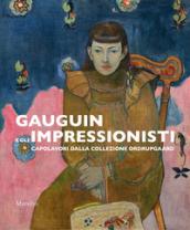 Gauguin e gli impressionisti. Capolavori dalla Collezione Ordrupgaard. Catalogo della mostra (Padova, 29 settembre 2018-27 gennaio 2019). Ediz. a colori