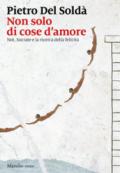 Non solo di cose d'amore. Noi, Socrate e la ricerca della felicità