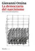 La democrazia del narcisismo. Breve storia dell'antipolitica