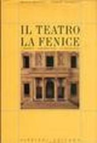 Il teatro La Fenice. I progetti, l'architettura, le decorazioni