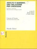 Adulto e bambino. Una relazione per crescere. Esperienze e riflessioni sulla prevenzione al disagio minorile