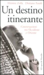 Un destino itinerante. Conversazioni tra Occidente e Oriente