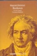 Beethoven. La vita, l'opera, il romanzo familiare