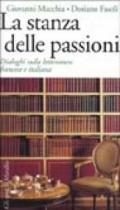 La stanza delle passioni. Dialoghi sulla letteratura francese e italiana
