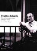 Il cattivo Eduardo. Un artista troppo amato e troppo odiato