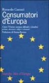 Consumatori d'Europa. Come l'unione europea difende i cittadini prima, durante e dopo i consumi