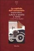 La capitale dell'automobile. Imprenditori, cultura e società a Torino