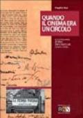 Quando il cinema era un circolo. La stagione d'oro dei cineclub (1945-1956)