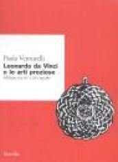 Leonardo da Vinci e le arti preziose. Milano tra XV e XVI secolo