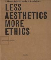 Less aesthetics more ethics. VII Mostra Internazionale di architettura.