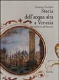 Storia dell'acqua alta a Venezia. Dal Medioevo all'Ottocento
