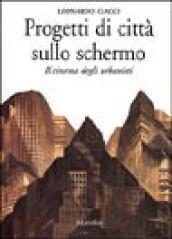 Progetti di città sullo schermo. Il cinema degli urbanisti