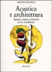 Acustica e architettura. Spazio, suono, armonia in Le Corbusier