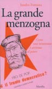 La grande menzogna. Come una minoranza è arrivata al potere