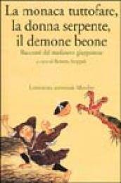 La monaca tuttofare, la donna serpente, il demone beone. Racconti dal medioevo giapponese