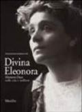 Divina Eleonora. Eleonora Duse nella vita e nell'arte