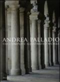 Andrea Palladio. The complete illustrated works. Ediz. inglese