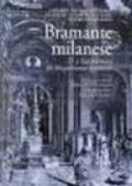 Bramante milanese e l'architettura del Rinascimento lombardo. Ediz. illustrata