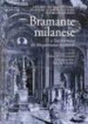 Bramante milanese e l'architettura del Rinascimento lombardo. Ediz. illustrata