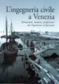 L'ingegneria civile a Venezia. Istituzioni, uomini, professioni da Napoleone al fascismo