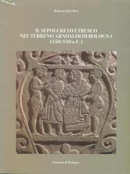 Il sepolcreto etrusco nel terreno arnoaldi di Bologna (550-350 a.C.)
