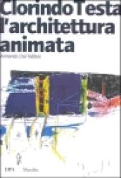 Clorindo Testa. L'architettura animata