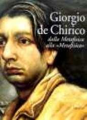 Giorgio De Chirico. Dalla Metafisica alla «Metafisica»