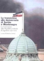 La transizione alla democrazia di Serbia e Montenegro. La Costituzione della Repubblica federale di Jugoslavia 1992-2002