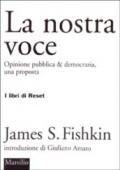 La nostra voce. Opinione pubblica & democrazia, una proposta