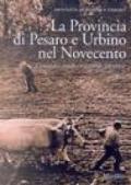 La Provincia di Pesaro e Urbino nel Novecento. Caratteri, trasformazioni, identità (2 vol.)