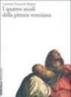 I quattro secoli della pittura veneziana