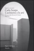 Carlo Scarpa. L'architetto e le arti. Gli anni della Biennale di Venezia 1948-1972